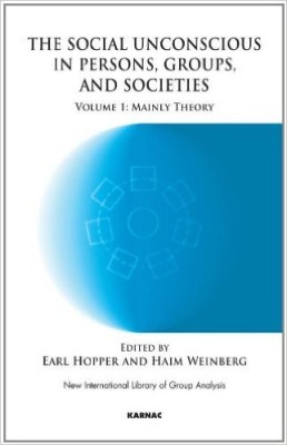 The Social Unconscious in Persons, Groups and Societies: Mainly Theory: 1 (The New International Library of Group Analysis)